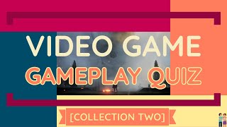 Guess The Game Quiz - Video Game Gameplay Quiz [Collection Two]