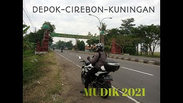 MUDIK 2021 SERU, DEPOK CIREBON, KUNINGAN #vlogmotor