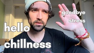 How to stress less and become totally chill in life (12 moves)