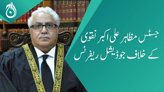 Judicial reference against Justice Mazahar Ali Akbar Naqvi - Aaj News