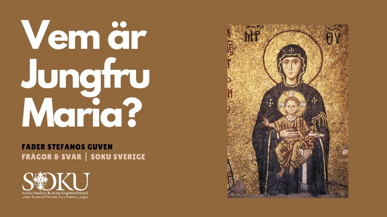 Fr Stefanos Guven | Vem är Jungfru Maria? | Svenska | Frågor & Svar, SOKU Sverige - 2023