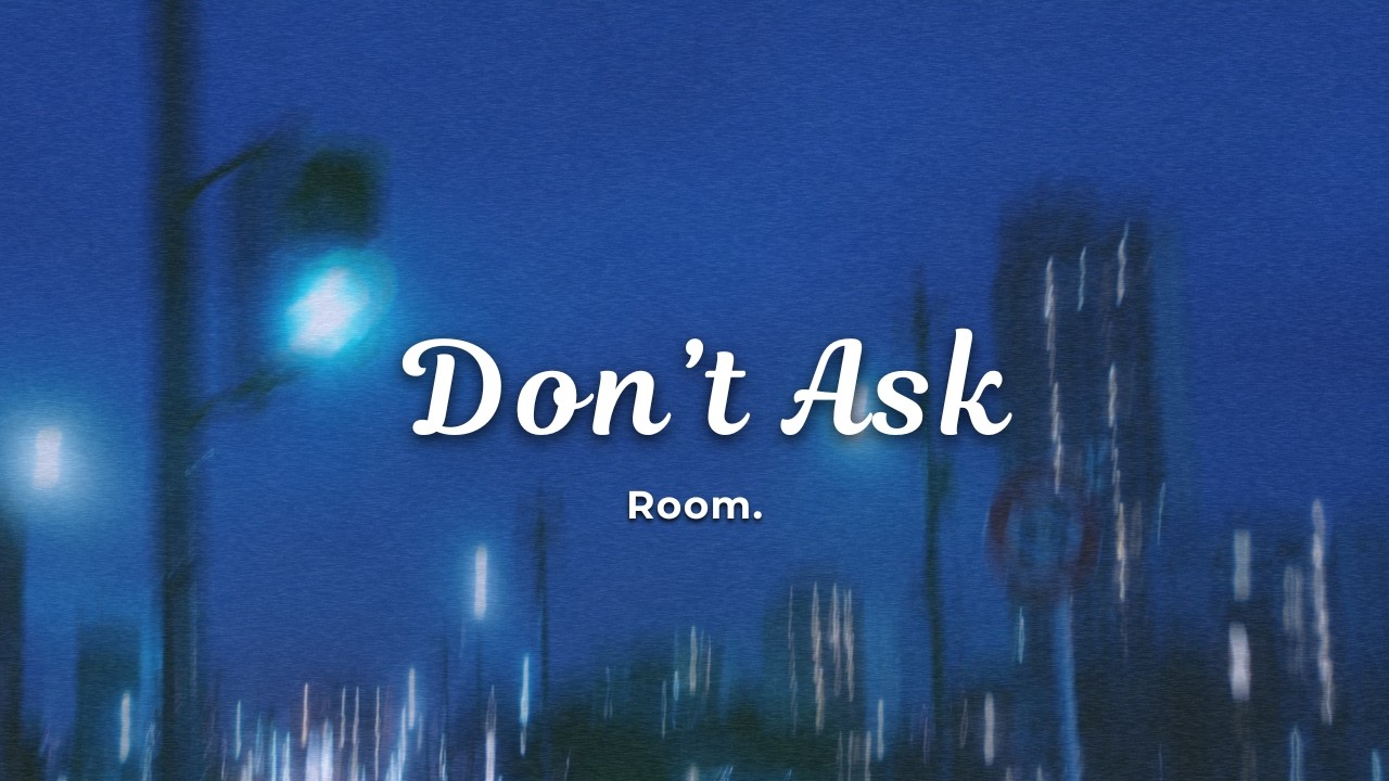 Obejrzyj Room. - Don't Ask (Official Lyric Video) w YouTube Obejrzyj Room. - Don't Ask (Official Lyric Video) w YouTube