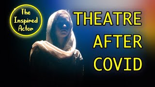 5 Ways Theatre May Change Forever After Covid: Actor's Take 5