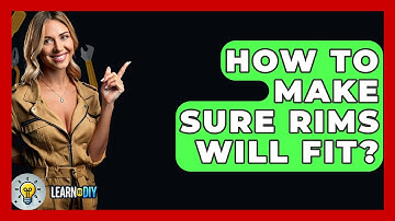 How To Make Sure Rims Will Fit? - LearnToDIY360.com