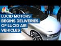 Lucid Motors begins deliveries of first Lucid Air vehicles