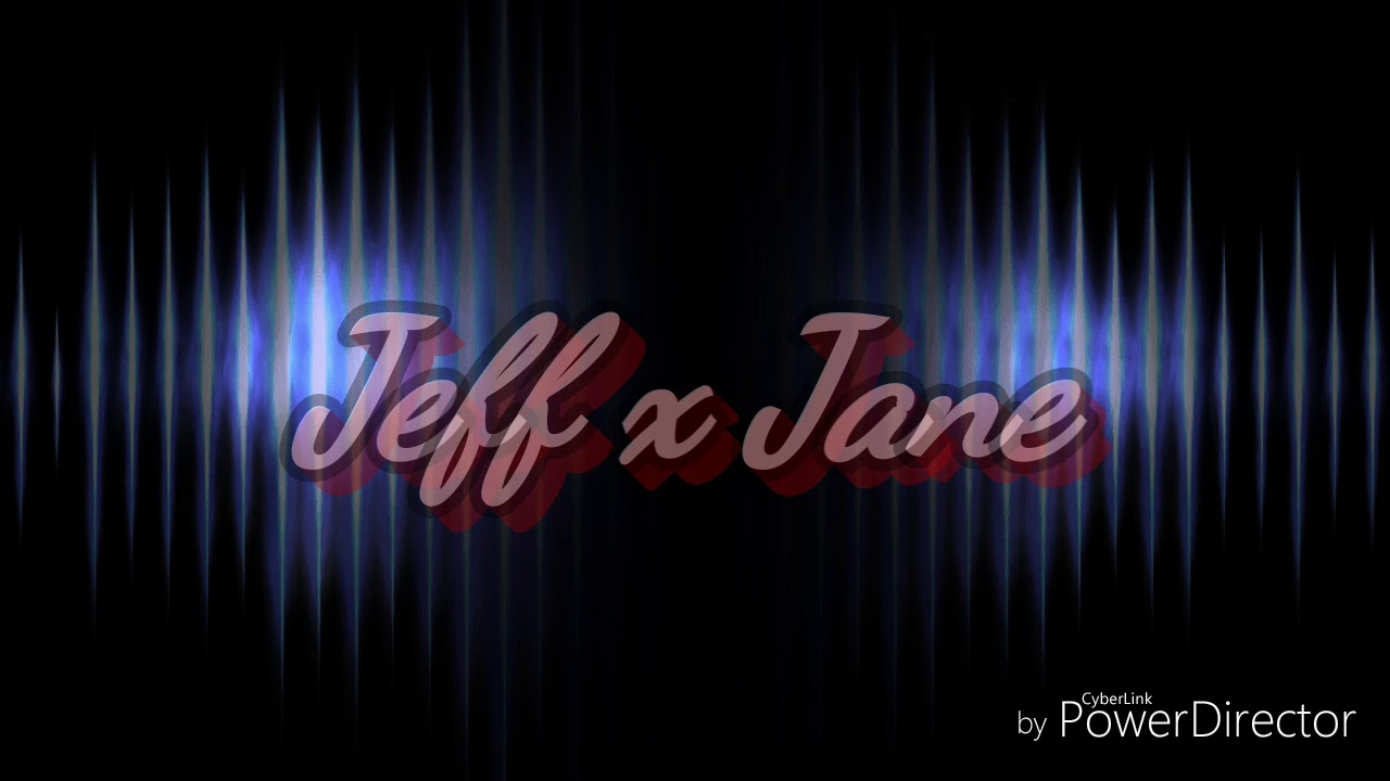 Jeff x Jane ( Closer)