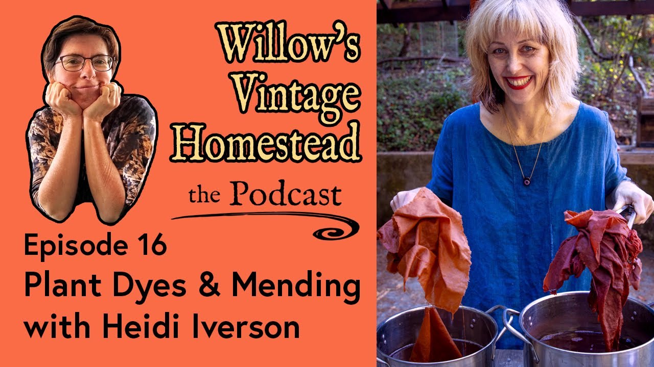 Plant Dyes & Visible Mending with Heidi Iverson - WVH Podcast #16