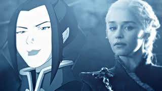 Daenerys & Azula - Fire & Blood