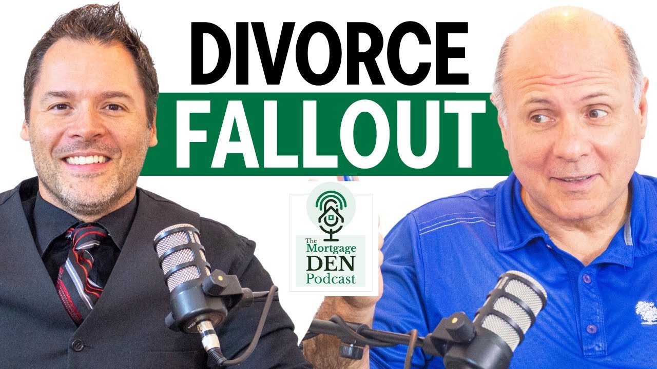 Divorce & Mortgages: What You NEED to Know | The Mortgage Den Podcast