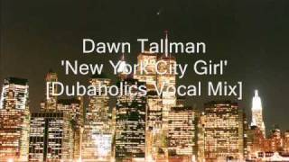 Dawn Tallman New York City Girl Dubaholics Vocal Mix Hq