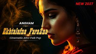 Ekhtalafna Fara2na Eftara2na - Angham | Cinematic Afro-Folk Remix | Emotional Arabic Pop 2026