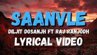 Saanvle (Lyrical Video): Diljit Dosanjh | Raj Ranjodh | Worldwide Lyrics