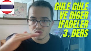 Güle Güle Ve Diğer İfadeler I Tayca Öğreniyorum I 3.Ders