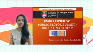 PAD370 Topic 2 (a) - Public Sector Budget - Budgeting System