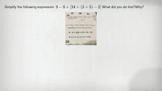 Simplify the following expression. 9-6+[24div (3+5)-2] What did you do first?Why?