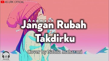 Jangan Rubah Takdirku - Andmesh || Lirik & Cover Nabila Maharani