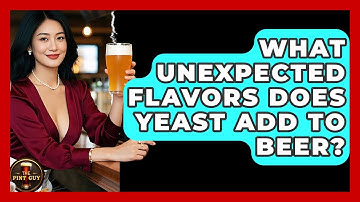 What Unexpected Flavors Does Yeast Add To Beer? - The Pint Guy