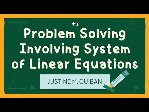 Solving Problem Involving System Problem Solving Involving System of Linear Equation (Justine M. Quiban ...