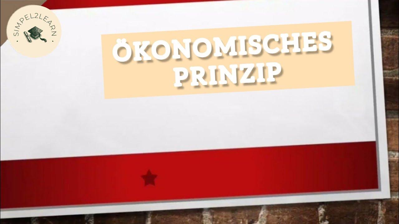 Das Ökonomische Prinzip Minimalprinzip und Maximalprinzip YouTube
