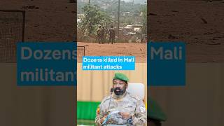 Dozens killed in Mali militant attacks — reports