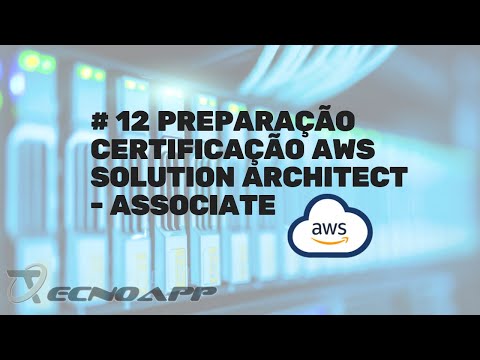 #12 Preparação Certificação AWS Solution Architect - Associate