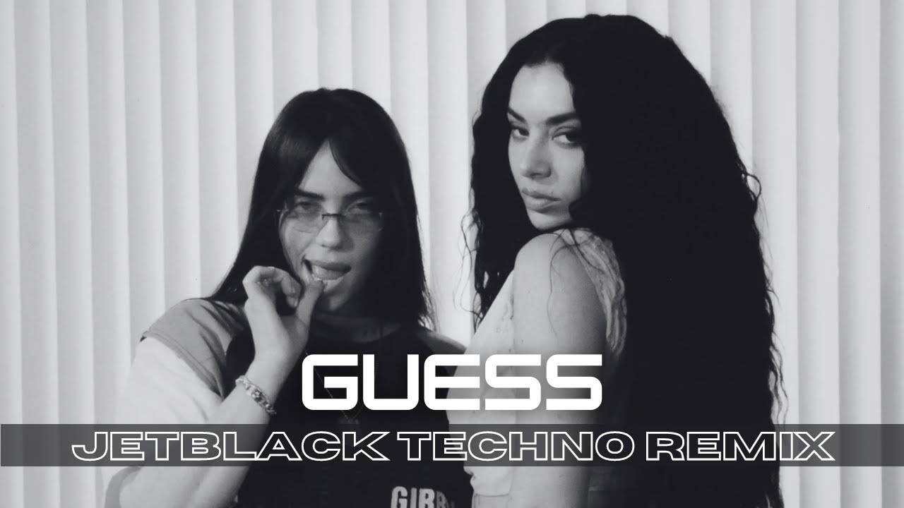 Charli xcx - Guess featuring Billie Eilish (JETBLACK Techno Remix
