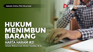 Sekolah Fikih Muamalah #21 : Hukum Menimbun Barang - Ustadz Muhammad Abduh Tuasikal