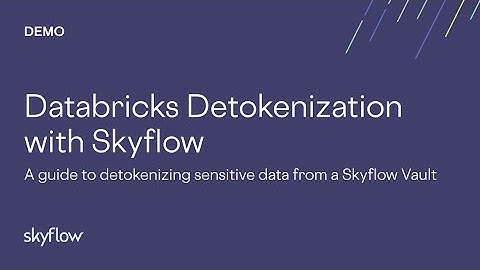 Databricks Detokenization with Skyflow - Demo