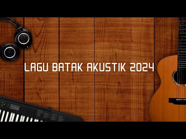 Lagu Batak Akustik 2024 class=