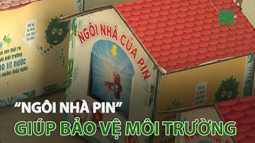 Độc đáo “Ngôi nhà pin” giúp bảo vệ môi trường | VTC14