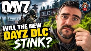 Will the NEW DAYZ DLC Stink?