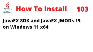 How To Install JavaFX SDK and JavaFX JMODs 19 on Windows 11 x64
