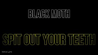 Black Moth - Spit Out Your Teeth (Lyrics / Letra)