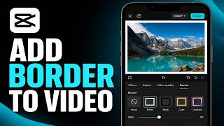 How To Add A Border To Your Video In Capcut Easy Frame Tutorial 2026
