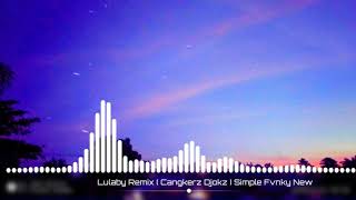 Lulaby | By : Cangkerz Djokz | Simple Fvnky new | 2020 | Music 