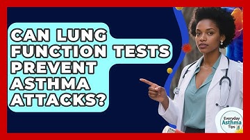 Can Lung Function Tests Prevent Asthma Attacks? - Everyday Asthma Tips