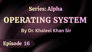 Episode 16: Process Synchronization 04 | Operating System | Dr. Khaleel Khan Sir 