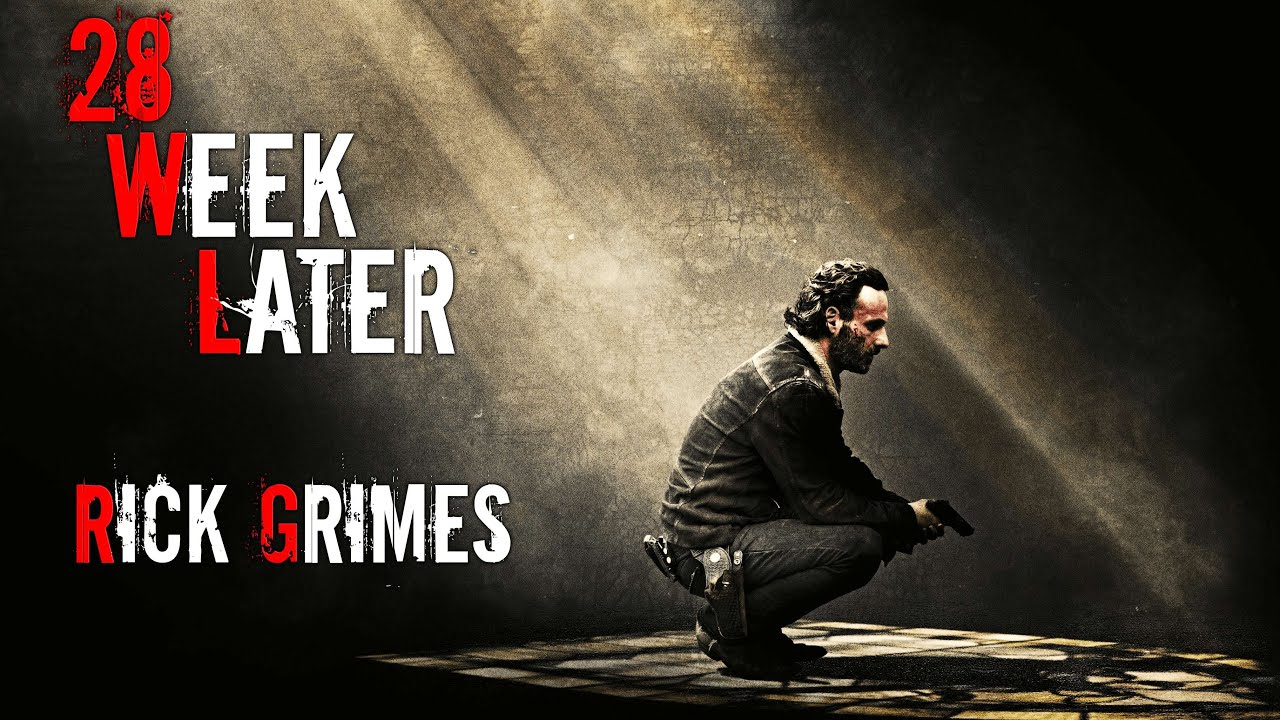 (TWD) - Rick Grimes | 28 Weeks Later