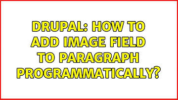 Drupal: How to add image field to paragraph programmatically? (3 Solutions!!)