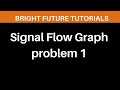 Signal flow graph problems | Mason gain formula examples ( Control System )