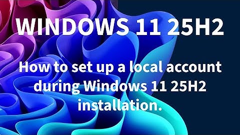 How to set up a local account during Windows 11 25H2 installation