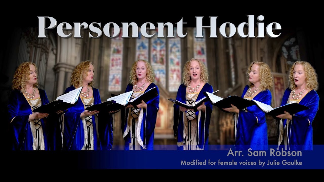 Personent Hodie (arr. Sam Robson) a cappella, modified by Julie Gaulke