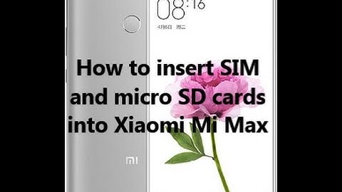How to insert SIM and micro SD cards into Xiaomi Mi Max