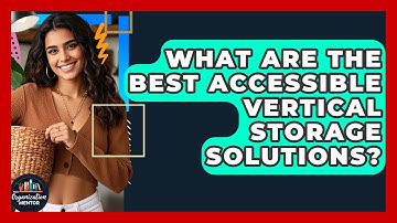 What Are The Best Accessible Vertical Storage Solutions? - Your Organization Mentor