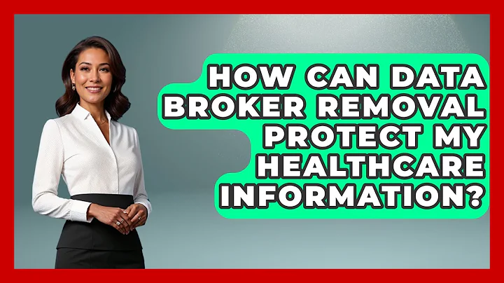 How Can Data Broker Removal Protect My Healthcare Information? - Consumer Laws For You