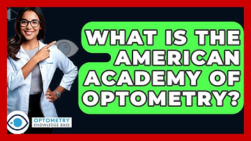 What Is The American Academy Of Optometry? - Optometry Knowledge Base