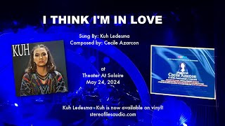 I THINK I'M IN LOVE / KUH LEDESMA / THE MUSIC OF CECILE AZARCON CONCERT 2024