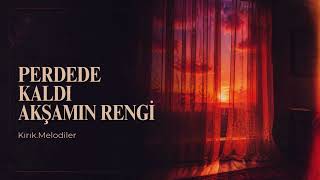 Perdede Kaldı Akşamın Rengi Kırık.melodiler Yeni Müzik Slow Türkçe Pop