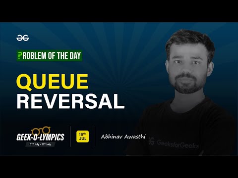Problem of The Day: 16/07/2023 | Queue Reversal | Abhinav Awasthi