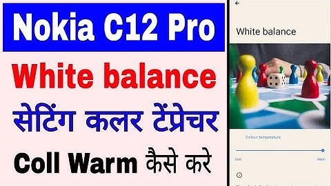 Nokia C12 Pro me white balance kya hai।How to set Screen colour temperature in Nokia C12 Pro